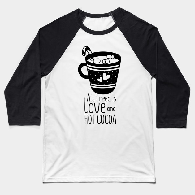 all i need is love and hot cocoa Baseball T-Shirt by busines_night